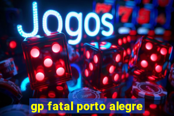 gp fatal porto alegre